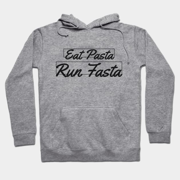 EAT PASTA RUN FASTA Hoodie by Saytee1